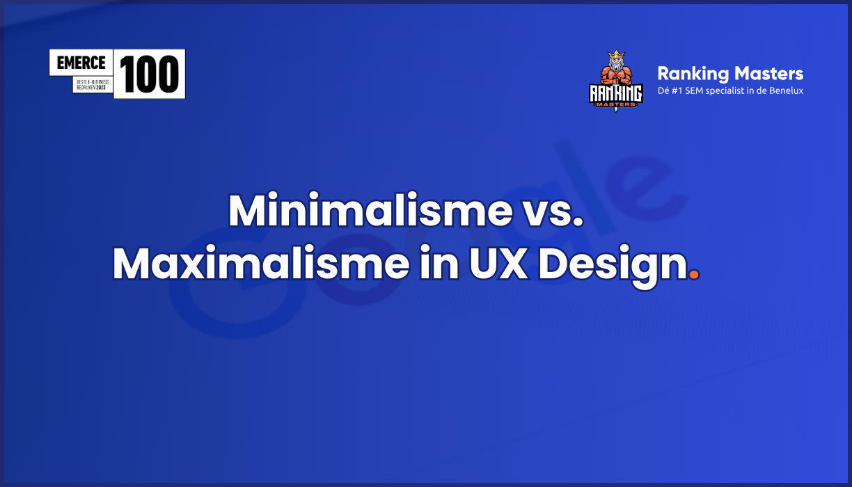 Minimalisme vs. Maximalisme in UX Design: Welke aanpak werkt?